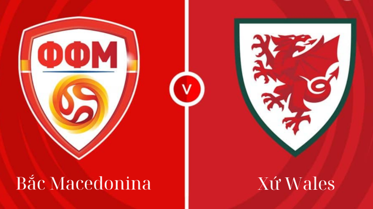 World Cup: Xứ Wales vs Bắc Macedonia 2h45 ngày 19/11 1 World Cup